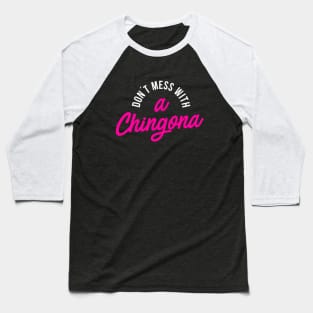 Don´t Mess with a Chingona Baseball T-Shirt